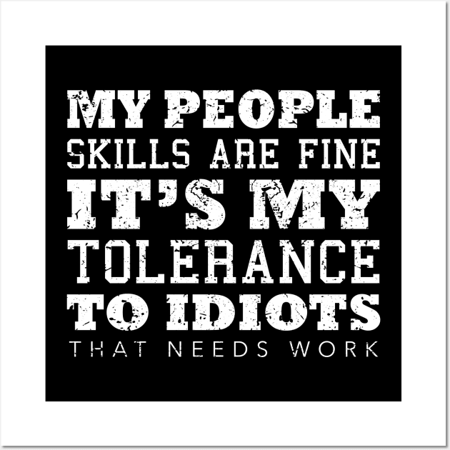 My People Skills Are Fine It's My Tolerance Gifts Wall Art by ArchmalDesign